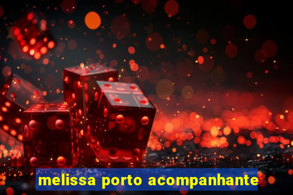 melissa porto acompanhante